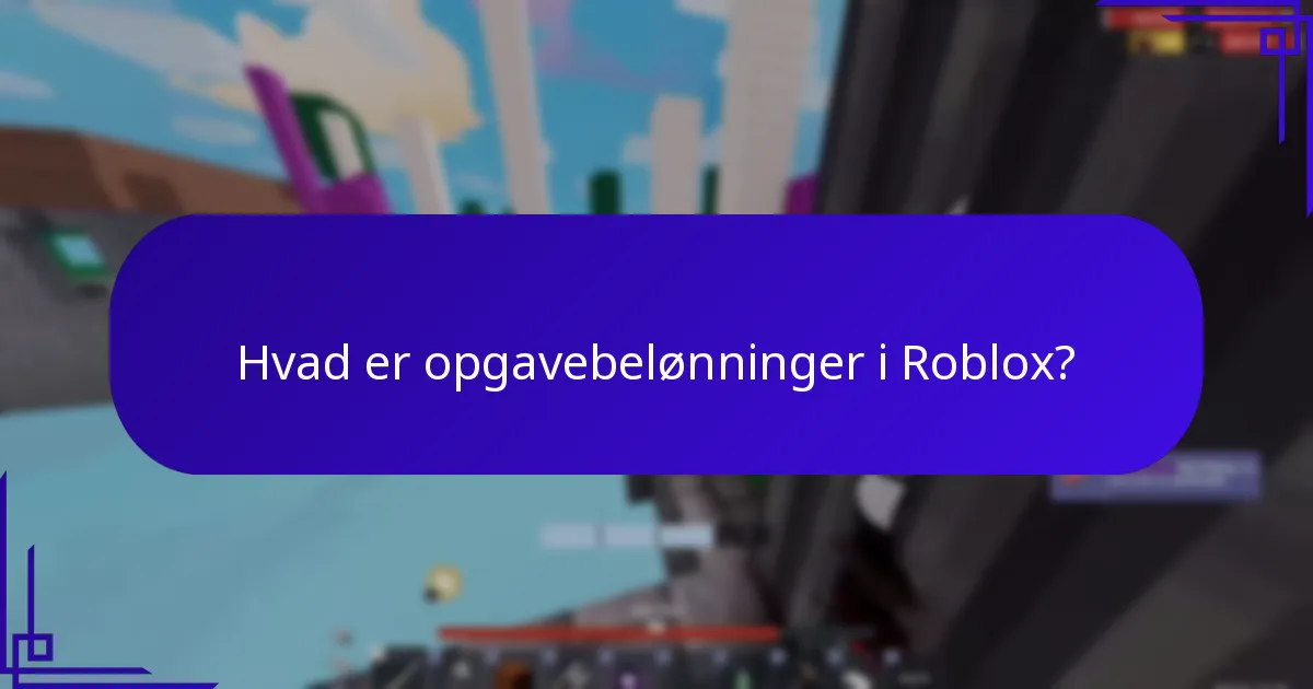 Hvad er opgavebelønninger i Roblox?