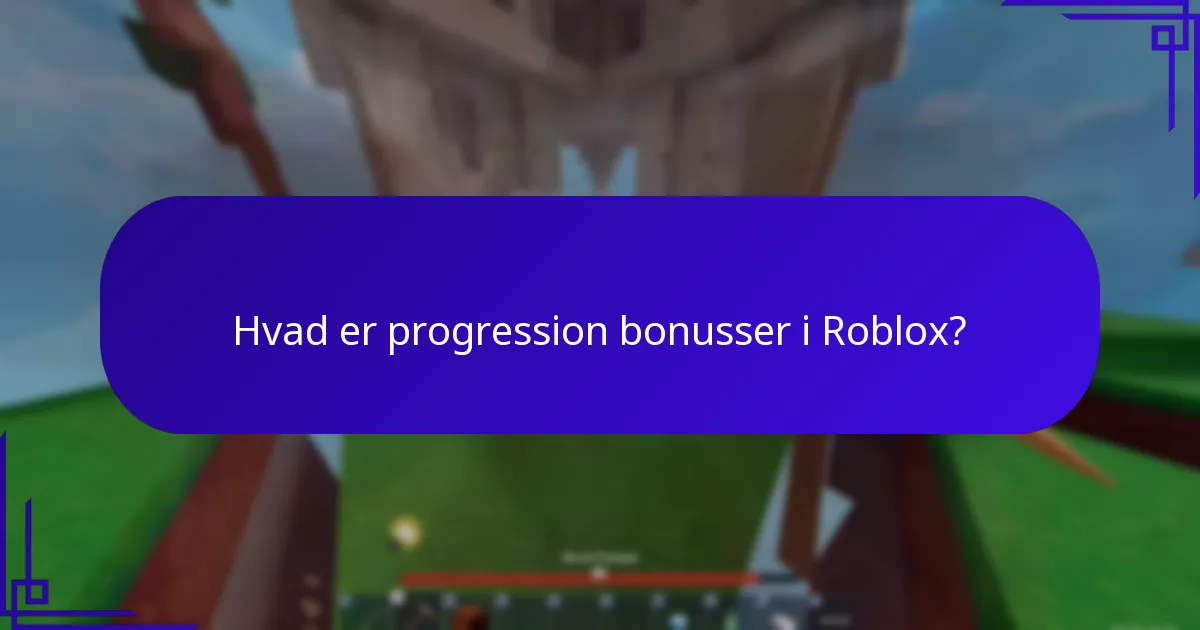 Hvad er progression bonusser i Roblox?
