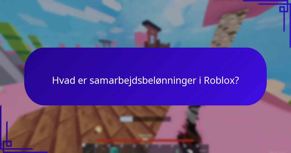 Hvad er samarbejdsbelønninger i Roblox?
