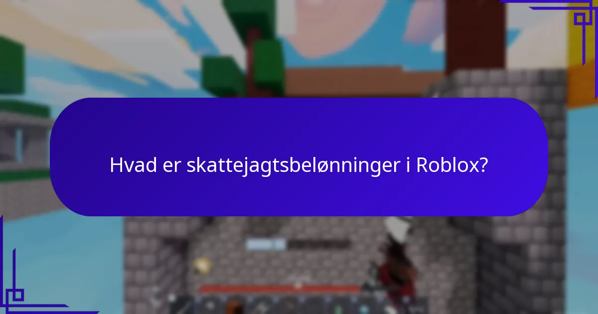 Hvad er skattejagtsbelønninger i Roblox?