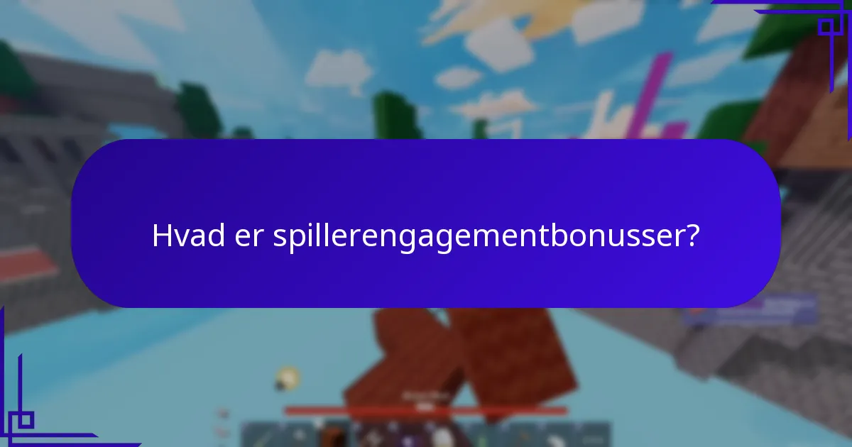 Hvad er spillerengagementbonusser?