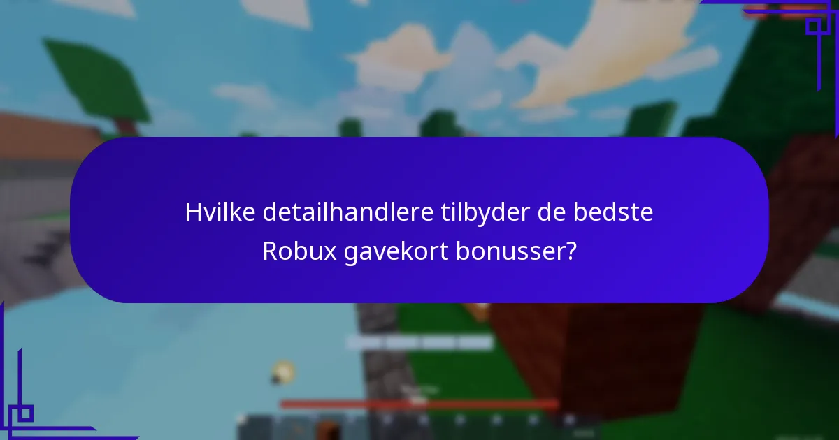 Hvilke detailhandlere tilbyder de bedste Robux gavekort bonusser?