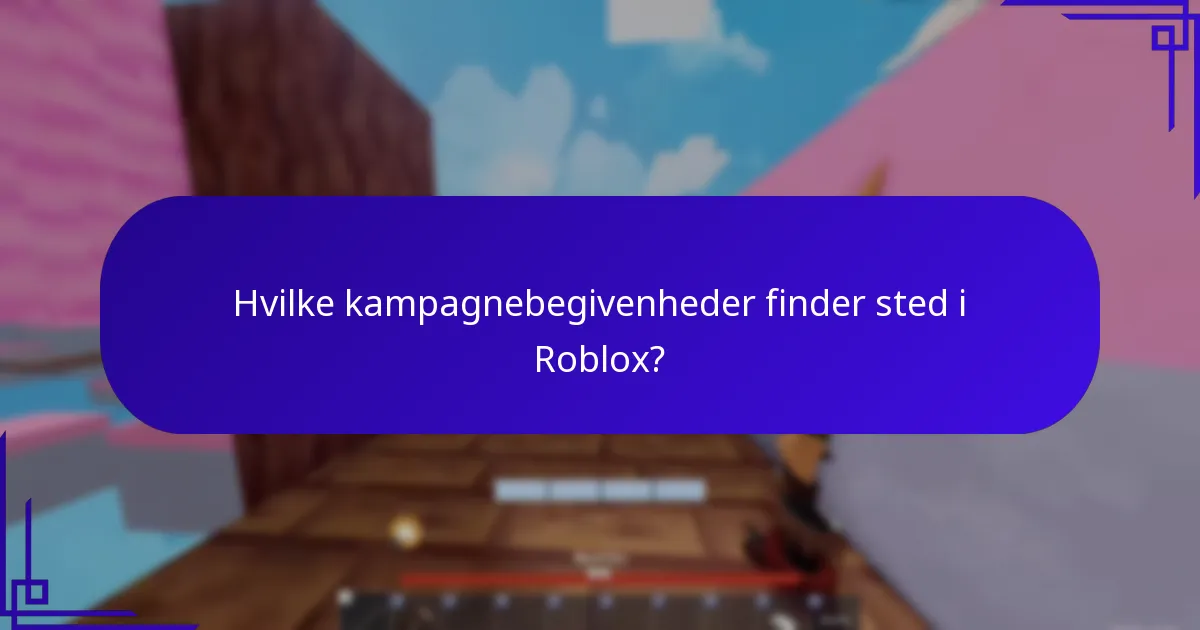 Hvilke kampagnebegivenheder finder sted i Roblox?