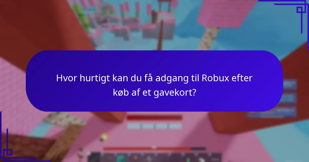 Hvor hurtigt kan du få adgang til Robux efter køb af et gavekort?